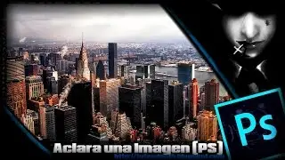 Tutorial Photoshop: Como Aclarar una Imagen