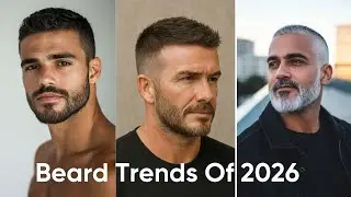 The Beard Styles Men Are Choosing in 2026