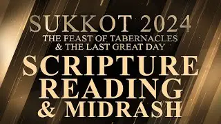 Sukkot 2024 | Scripture Readings & Midrash | Session 2 | October 20, 2024