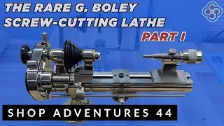 SHOP ADVENTURES 44: The Rare G. Boley Watchmaker Lathe