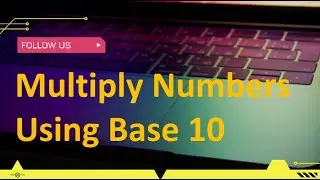 How to Multiply Numbers Using Base 10 | Math Tutorial