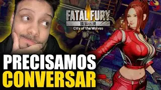 JOGUEI o novo FATAL FURY City of the Wolves E PRECISAMOS CONVERSAR..