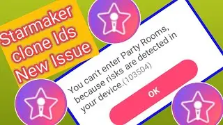 You can not enter party rooms - Starmaker clone ids issue | Starmaker clone ids issue