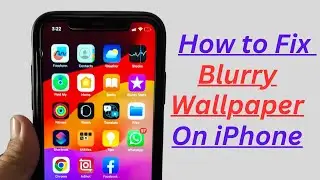 How to Fix Blurry Wallpaper on iPhone | Lock Screen and Home Screen Wallpaper Blur on iPhone