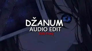 DŽANUM - TEYA DORA [edit audio]