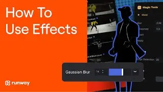How To Use Effects in Runway