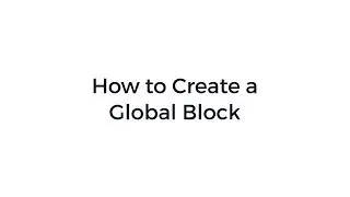 Global Blocks: How to Create a Global Block