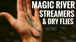 This River is Magic, Dry Fly and Streamers Fishing!