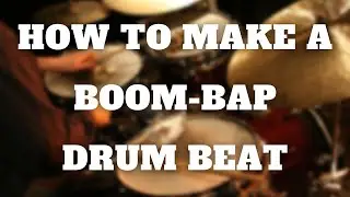 How To Make A Boom-Bap Drum Beat