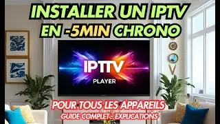 Installer un IPTV en -5MIN Chrono ! - (Explication , Guide Facile 2025)
