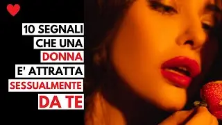 10 segnali che è FISICAMENTE attratta da te. Come capire che prova attrazione SESSUALE