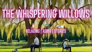 The Whispering willows | Relaxing | Asmr | Stories