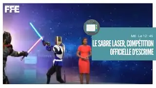 Le sabre laser devient compétition officielle d'escrime (M6 12.45)