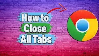 How to Close All Tabs in Google Chrome?