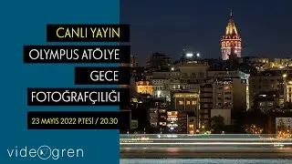 OLYMPUS ATÖLYE: GECE FOTOĞRAFÇILIĞI