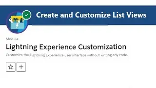 Create and Customize List Views | Lightning Experience Customization 