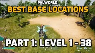 Palworld: Best Base Locations | Part 1: Early and Mid Game | Level 1 to 38 - Feybreak Edition
