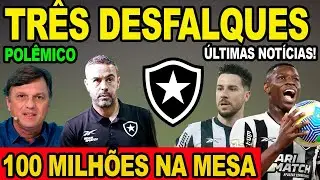 CONFIRMADO! TRÊS DESFALQUES PARA DECISÃO! 100 MILHÕES NA MESA DO BOTAFOGO!