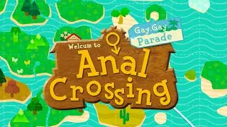Anal Crossing - Gay.Gay. Parade