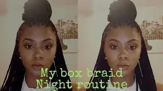 How To Properly Maintain KNOTLESS Box Braids |Night Routine|