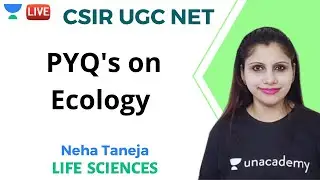 Ecology through PYQs | Life Sciences | Unacademy Live - CSIR UGC NET | Neha Taneja