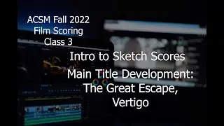 How To Score A Film: Class 3 Sketch Scores and Main Titles Development
