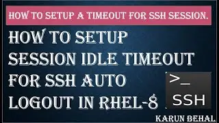 How to Setup Session Idle Timeout for SSH Auto Logout in RHEL-8[Hindi]By Karun Behal