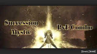 BDO - Succession Mystic PvE Combo