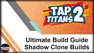 Tap Titans 2 | ULTIMATE BUILD GUIDE | Shadow Clone Builds