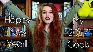 MY 2017 GOALS!!! || HAPPY NEW YEAR