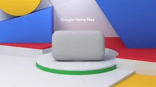 Google Home Max | Introducing Smart Sound.
