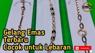 Gelang Emas Terbaru 2023 kadar muda