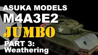 Asuka Model 1/35 M4A3E2 Jumbo PART3: Weathering