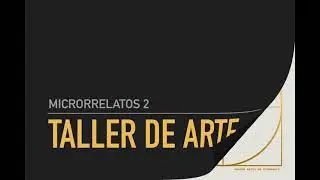 Taller de Arte Microrrelatos 2