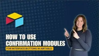 Airtable Interface: How to Use Confirmation Modules