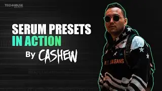 Tech House & Bass House Presets For Serum by CASHEW