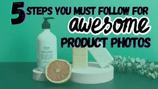 Brand Photography | 5 steps you must follow for awesome product photos