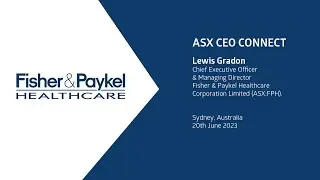 ASX CEO Connect June 2023 Fisher & Paykel Healthcare Corporation Limited ASX FPH