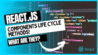 Component Life Cycle Methods - React.js