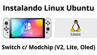 Installing Linux Ubuntu on Switch w/Modchip (V2, Lite, Oled).