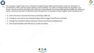 Q268.You manage a system that runs on stateless Compute Engine VMs and Cloud Run instances. Cloud Ru