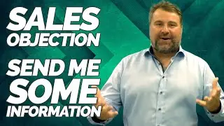 What To Do When They Say Send Me Some Information - Sale Objections