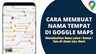 CARA Membuat Nama Tempat di GoggleMaps | Menambahkan Nama Tempat di GoggleMaps