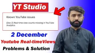 (2 Dec) Real-time View Counts Missing in Youtube Analytics Problem YT Studio || Known Youtube Issues