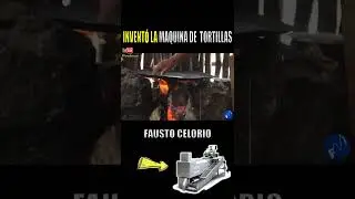 El Inventor De La Maquina De Tortillas #faustocelorio #maquinadetortillas