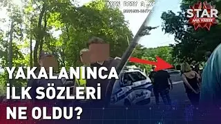 Eylem Tok ve Oğlu İşte Böyle Yakalandı! | Star Ana Haber