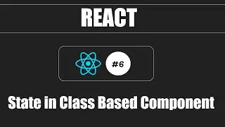 React #6 - How to use State in Class Based Component