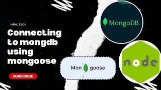 Connecting to MongoDB with NodeJS using Mongoose tutorial || hph tech || part 1