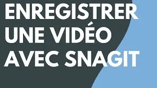 Enregistrer des vidéos avec Snagit
