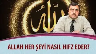 Mustafa Karaman - Lem'alar - 17. Lem'a - 15. Nota - 1. Mesele - Allah Her Şeyi Nasıl Hıfz Eder